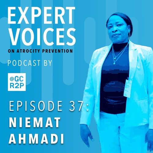 Expert Voices on Atrocity Prevention Podcast Episode 37: Niemat Ahmadi